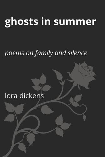 Ghosts in Summer: Poems on Family and Silence