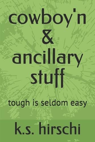 cowboy'n & ancillary stuff: tough is seldom easy