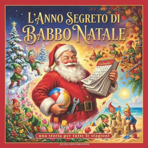 L'Anno Segreto di Babbo Natale: Una storia per tutte le stagioni