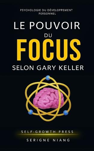 Le pouvoir du focus selon Gary Keller