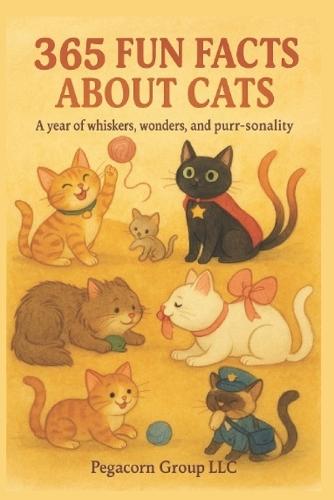 365 Fun Facts about Cats: A year of wonder, whiskers, and purr-sonality