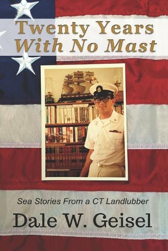 Twenty Years with No Mast: Sea Stories From a CT Landlubber