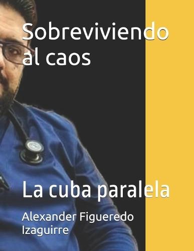 Sobreviviendo al caos: La cuba paralela