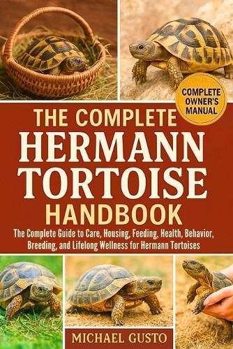 The Complete Hermann Tortoise Handbook: The Complete Guide to Care, Housing, Feeding, Health, Behavior, Breeding, and Lifelong Wellness for Hermann Tortoises