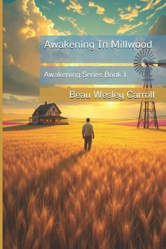 Awakening In Millwood: Awakening Series Book I