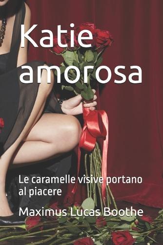 Katie amorosa: Le caramelle visive portano al piacere
