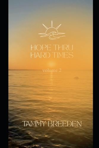 Hope thru Hard Times 10 day devotional: Volume 2