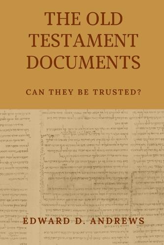 The Old Testament Documents: Can They Be Trusted?
