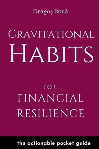 Gravitational Habits for Financial Resilience: the actionable pocket guide