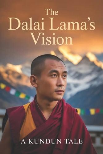 The Dalai Lama's Vision: A Kundun Tale