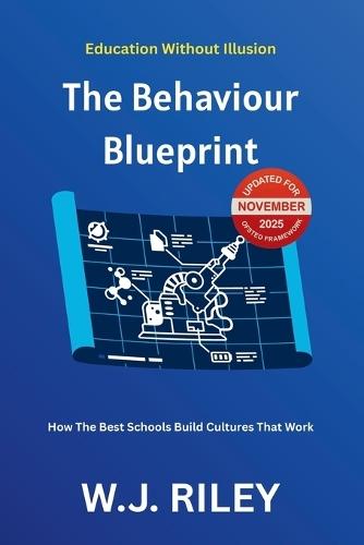The Behaviour Blueprint: How The Best Schools Build Cultures That Work: Updated for November 2025 Ofsted Framework