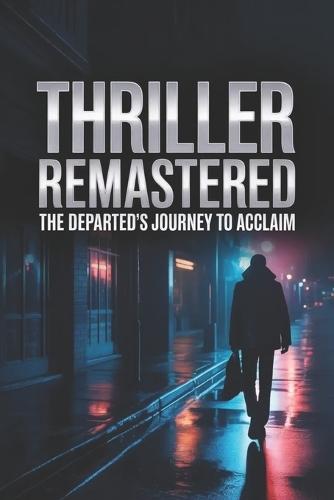 Thriller Remastered: The Departed's Journey to Acclaim