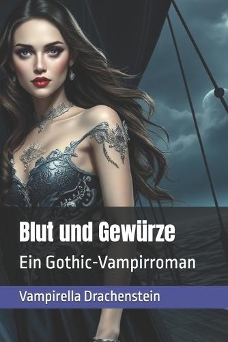 Blut und Gewürze: Ein Gothic-Vampirroman