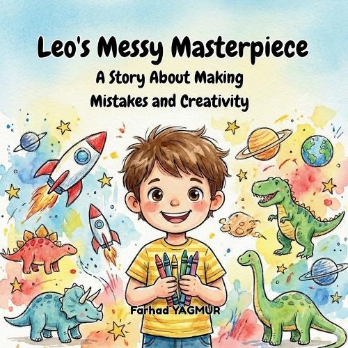 Leo's Messy Masterpiece: A Story About Making Mistakes and Creativity