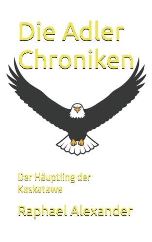 Die Adler Chroniken: Der Häuptling der Kaskatawa