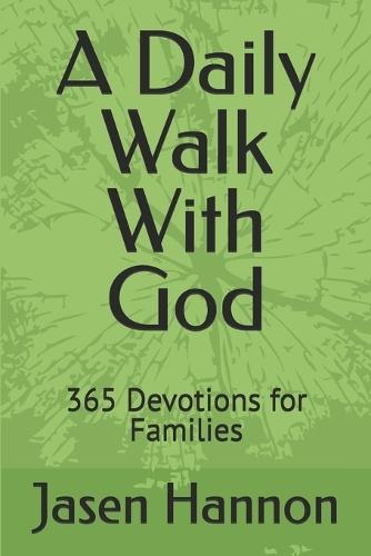 A Daily Walk With God: 365 Devotions for Families