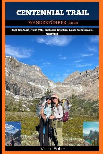 Centennial Trail Wanderführer 2026: Black Hills Peaks, Prairie Paths, and Scenic Adventures Across South Dakota's Wilderness