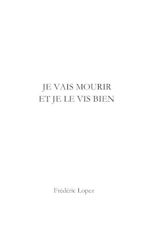 Je vais mourir et je le vis bien