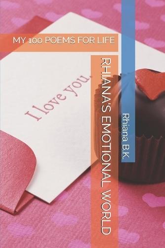Rhiana's Emotional World: My 100 Poems for Life