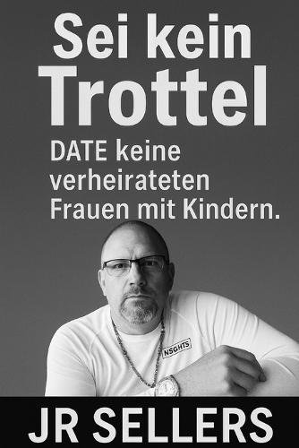 Sei kein Trottel: Date keine verheirateten Frauen mit Kindern