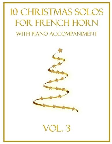 10 Christmas Solos for French Horn with Piano Accompaniment: Vol. 3