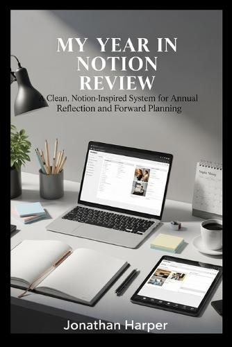 My Year in Notion Review: A Clean, Notion-Inspired System for Annual Reflection and Forward Planning