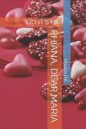 Rhiana, Dear Maria: Lili It's Me