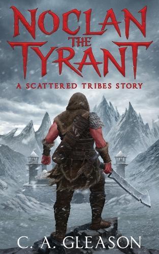Noclan the Tyrant: A Scattered Tribes Story
