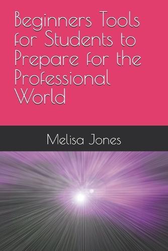 Beginners Tools for Students to Prepare for the Professional World