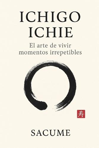 Ichigo Ichie: El arte de vivir momentos irrepetibles