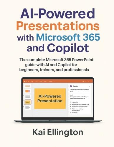 AI-Powered Presentations with Microsoft 365 and Copilot: The complete Microsoft 365 PowerPoint guide with AI and Copilot for beginners, trainers, and professionals