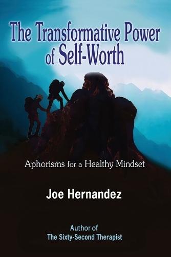 The Transformative Power of Self-Worth: Aphorisms for a Healthy Mindset