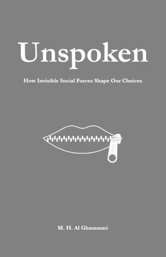 Unspoken: How invisible social forces shape our choices