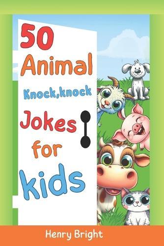 50 Animal knock, knock jokes for kids: 50 Hilarious animal knock, knock jokes for children