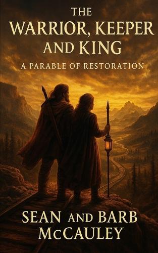 The Warrior, Keeper and King: A Parable of Restoration