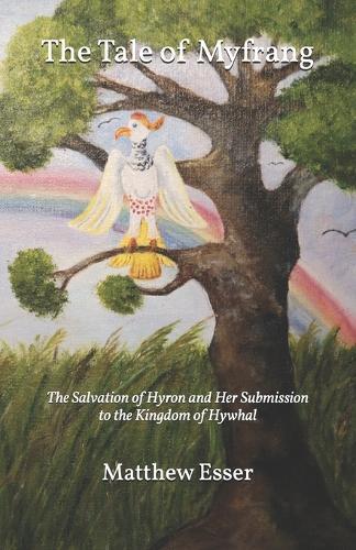 The Tale of Myfrang: The Salvation of Hyron and Her Submission to the Kingdom of Hywhal