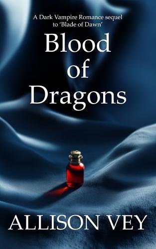 Blood of Dragons: A Dark Vampire Romance sequel to 'Blade of Dawn'