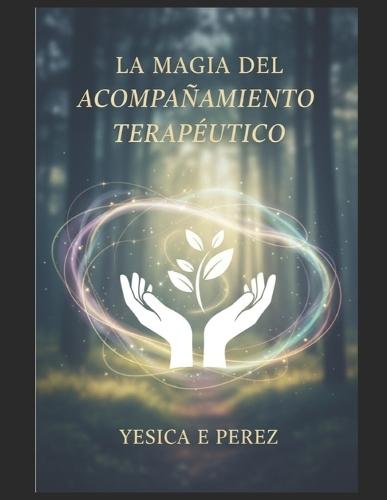 La magia del acompañamiento Terapéutico: Retos y logros en el camino del cambio