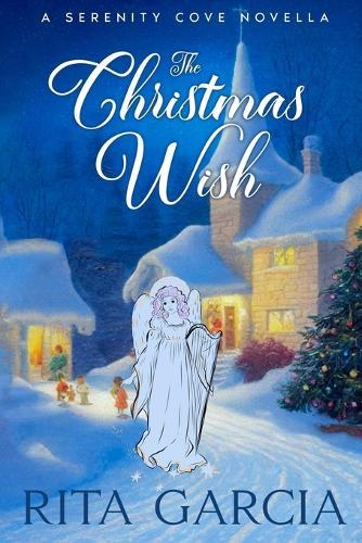 The Christmas Wish: All Maggie wants for Christmas is a miracle.