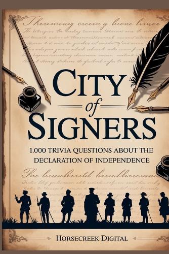 City of Signers: 1,000 Trivia Questions on the Declaration of Independence