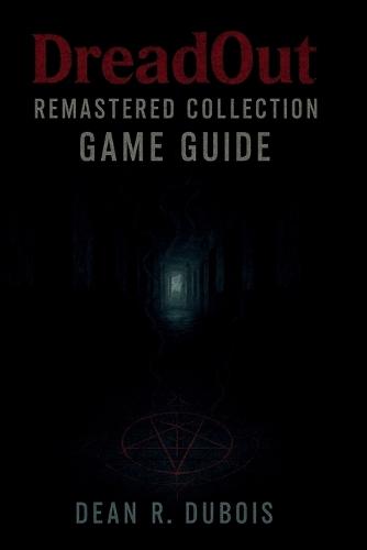 Dreadout Remastered Collection Game Guide: The Ultimate Player's Handbook for Story Insight, Combat Timing, and Perfect Completion