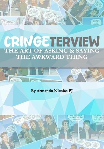 Cringeterview: The Art of Asking & Saying the Awkward Thing