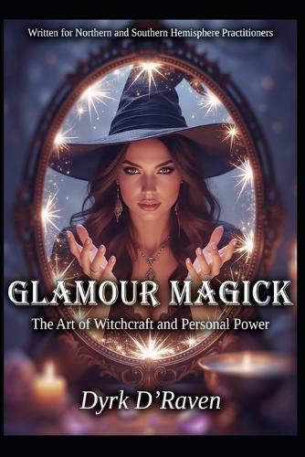 Glamour Magick: The Art of Witchcraft and Personal Power