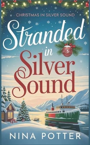 Stranded in Silver Sound: A Later in Life Forced Proximity Christmas Romance