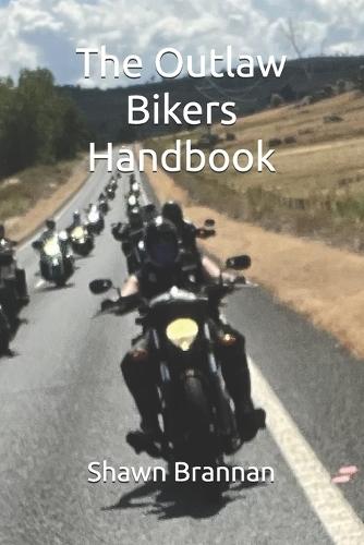 The Outlaw Bikers Handbook: So you want to be a Biker?