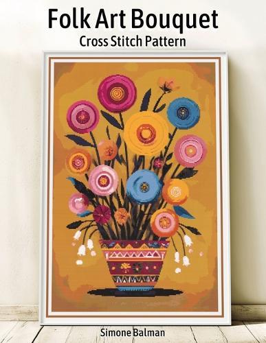 Folk Art Bouquet Cross Stitch Pattern: A Full-Coverage Floral Design with Multi-Brand Floss Conversions