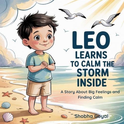 Leo Learns to Calm the Storm Inside: A Story About Big Feelings and Finding Calm