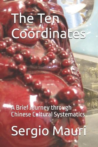 The Ten Coordinates: A Brief Journey through Chinese Cultural Systematics
