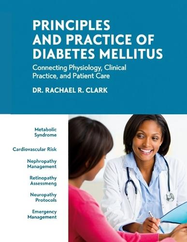 Principles and Practice of Diabetes Mellitus: Connecting Physiology, Clinical Practice, and Patient Care.