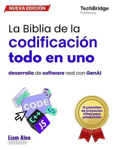 La Biblia de la codificación todo en uno: desarrollo de software real con GenAI